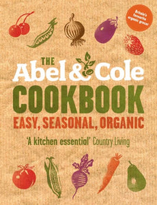 The Abel & Cole Cookbook : Easy, Seasonal, Organic - 9780007277940