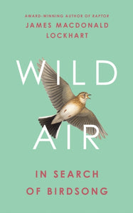 Wild Air : In Search of Birdsong - 9780008399535