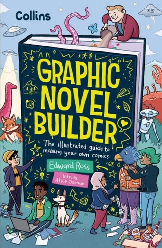 Graphic Novel Builder : The Illustrated Guide to Making Your Own Comics - 9780008696047