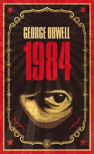 1984 : The dystopian classic reimagined with cover art by Shepard Fairey - 9780141036144