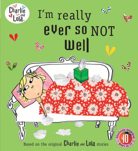 Charlie and Lola: I'm Really Ever So Not Well - 9780141500812