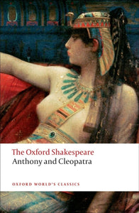 Anthony and Cleopatra: The Oxford Shakespeare - 9780199535781