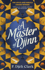 A Master of Djinn : THE NEBULA AND LOCUS AWARD-WINNER - 9780356516882