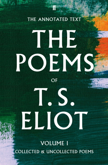 The Poems of T. S. Eliot Volume I : Collected and Uncollected Poems - 9780571349128