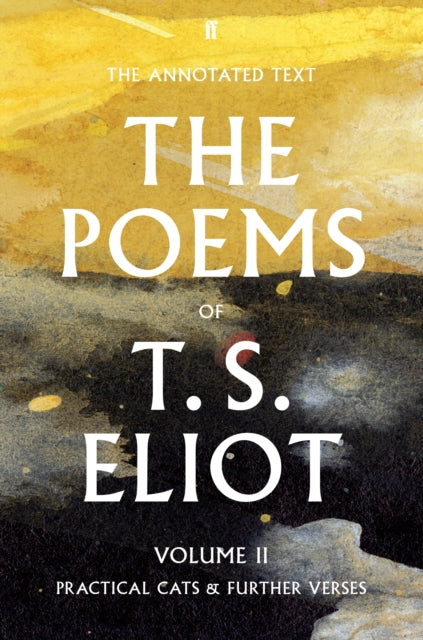 The Poems of T. S. Eliot Volume II : Practical Cats and Further Verses - 9780571349135