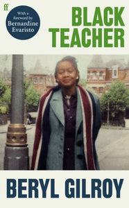 Black Teacher : 'An unsung heroine of Black British Literature' (Bernardine Evaristo) - 9780571367733