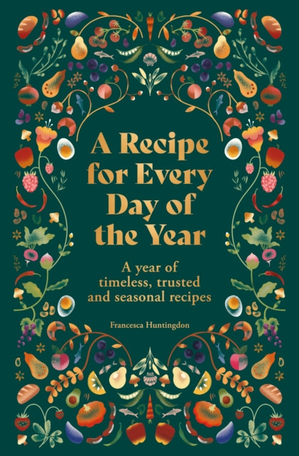 A Recipe for Every Day of the Year : A year of timeless, trusted and seasonal recipes - 9780600638261