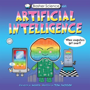 Basher Science Mini: Artificial Intelligence : When Computers Get Smart! - 9780753447444