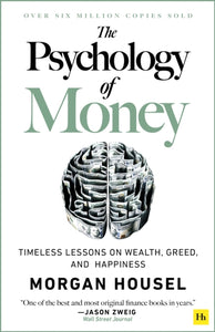 The Psychology of Money : Timeless lessons on wealth, greed, and happiness - 9780857197689