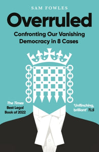 Overruled : Confronting Our Vanishing Democracy in 8 Cases - 9780861545322