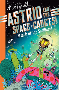 Astrid and the Space Cadets: Attack of the Snailiens! - 9781035019748