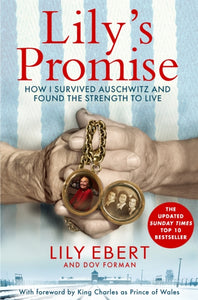 Lily's Promise : How I Survived Auschwitz and Found the Strength to Live - 9781035059997