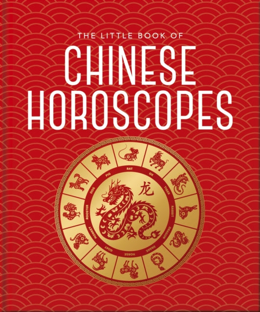 The Little Book of Chinese Horoscopes - 9781035419807