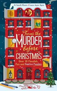 'Twas the Murder Before Christmas : Over 70 Fiendish, Fun and Festive Puzzles - 9781035424481