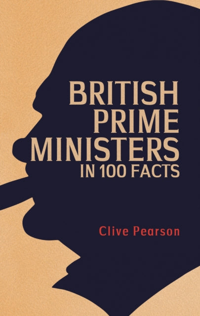 British Prime Ministers in 100 Facts - 9781398109650