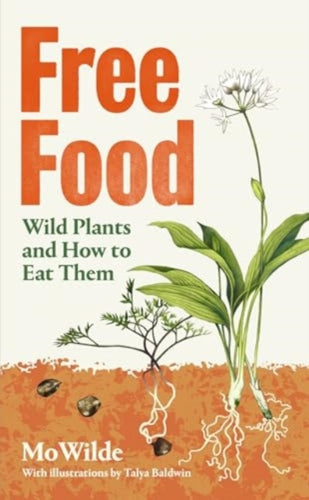 Free Food : Wild Plants and How to Eat Them - 9781398508668