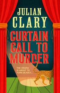 Curtain Call to Murder : The brand-new, laugh-out-loud murder mystery series from national treasure Julian Clary - 9781398717305