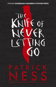 The Knife of Never Letting Go - 9781406379167