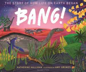 BANG! The Story of How Life on Earth Began - 9781406395129