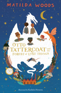 Otto Tattercoat and the Forest of Lost Things - 9781407184913