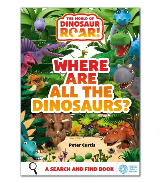 The World of Dinosaur Roar!: Where Are All The Dinosaurs? : A Search and Find Book-9781408371923