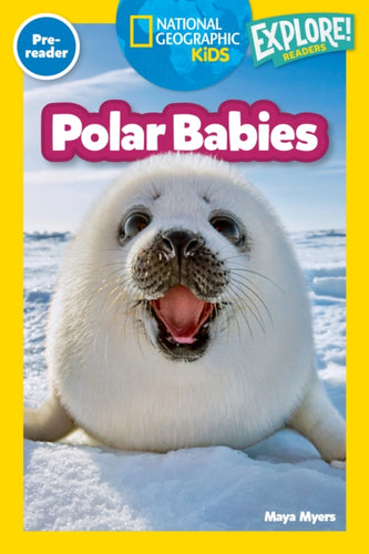 Polar Babies (National Geographic Kids Explore! Readers, Pre-Reader) - 9781426377860