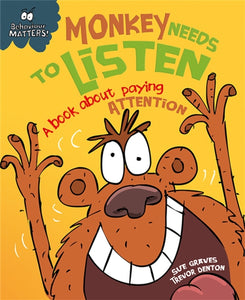 Behaviour Matters: Monkey Needs to Listen - A book about paying attention - 9781445147178