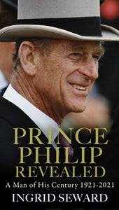 Prince Philip Revealed : A Man of His Century - 9781471183553