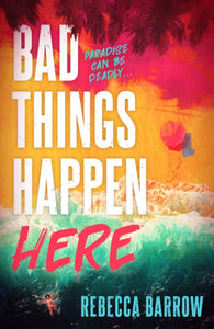 Bad Things Happen Here : this summer's hottest thriller - 9781471411243