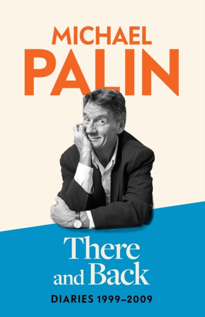 There and Back : Diaries 1999-2009: The brand new volume from the beloved author, TV icon and Monty Python star - 9781474612753