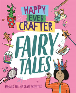 Happy Ever Crafter: Fairy Tales - 9781526307521