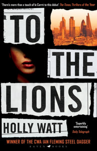 To The Lions : Winner of the 2019 CWA Ian Fleming Steel Dagger Award - 9781526602114