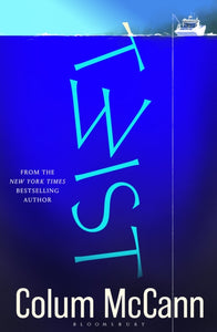 Pre-Order for 6th of March: Signed Indie Exclusive copy of Twist by Colum McCann