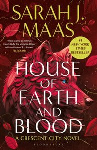 House of Earth and Blood : The first book in the SENSATIONAL Crescent City series, from the creator of ACOTAR - 9781526663559