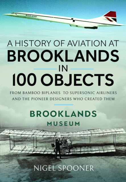 A History of Aviation in Brooklands in 100 Objects - 9781526790910