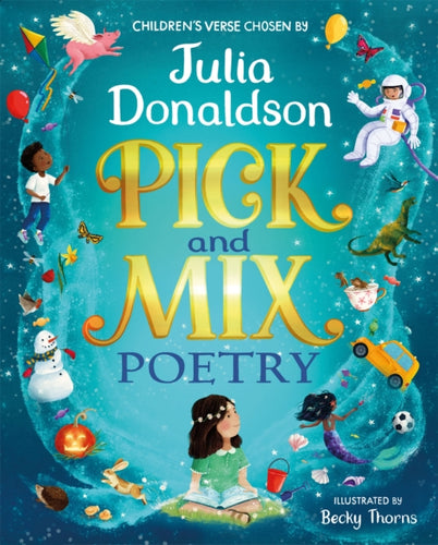 Pick and Mix Poetry: Children's verse chosen by Julia Donaldson : A stunning gift collection, perfect for every bookshelf - 9781529044164