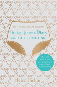 Bridget Jones's Diary (And Other Writing) : 25th Anniversary Edition - 9781529057072