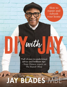 DIY with Jay : How to Repair and Refresh Your Home - 9781529091281