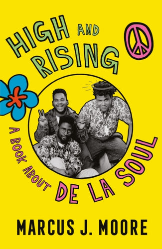 High and Rising : A Book About De La Soul - 9781529357998