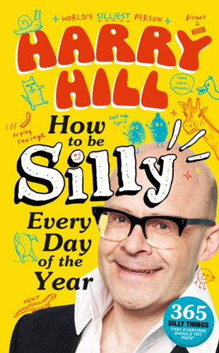 Harry Hill How To Be Silly Every Day of the Year - 9781529520989