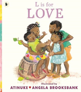 L is for Love : A celebration of family love and a perfect gift for Valentine’s Day or for pre-schoolers learning their ABCs from the award-winning duo of B is for Baby - 9781529523577