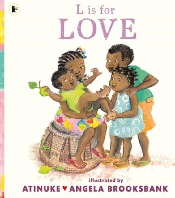 L is for Love : A celebration of family love and a perfect gift for Valentine’s Day or for pre-schoolers learning their ABCs from the award-winning duo of B is for Baby - 9781529523577