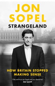 Strangeland : How Britain Stopped Making Sense - 9781529938401