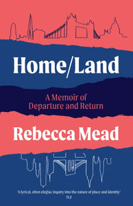 Home/Land : A Memoir of Departure and Return - 9781611854220