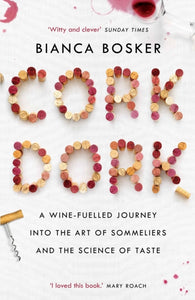 Cork Dork : A Wine-Fuelled Journey into the Art of Sommeliers and the Science of Taste - 9781760632205