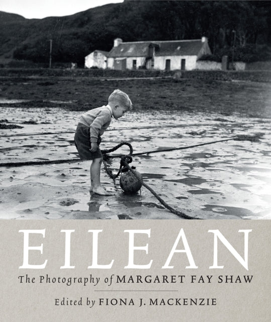 Eilean : The Island Photography of Margaret Fay Shaw - 9781780275536