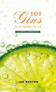 101 Gins To Try Before You Die : Fully Revised and Updated Edition - 9781780275659