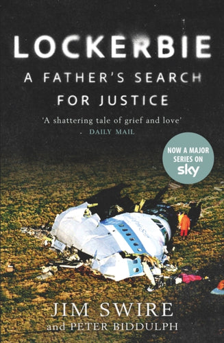 Lockerbie: A Father’s Search for Justice : Soon to be a Major Sky TV Series starring Colin Firth - 9781780279206