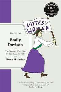 The Story of Emily Davison : The Woman Who Died for the Right to Vote - 9781780723648