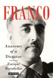 Franco : Anatomy of a Dictator - 9781784539429